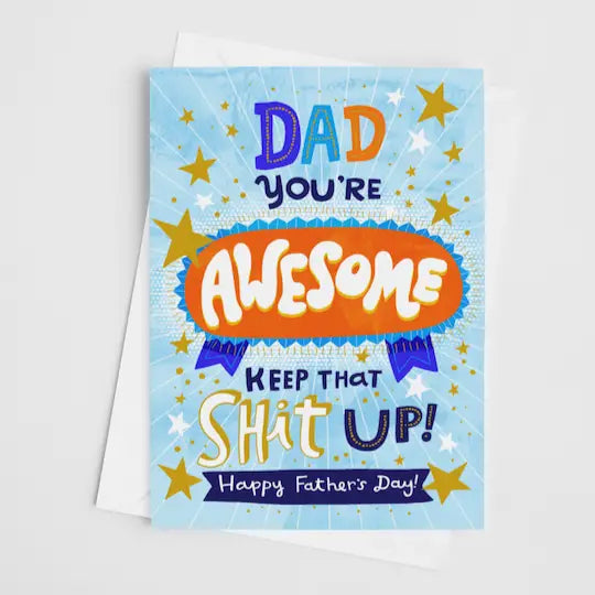 CARD - Dad, You're Awesome Keep That Shit Up