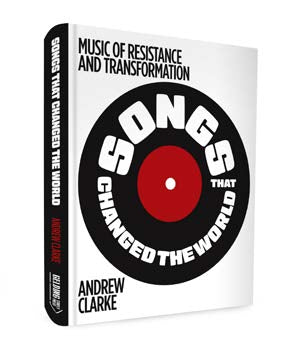 BOOKS - SONGS THAT CHANGED THE WORLD (CLARKE, ANDREW)