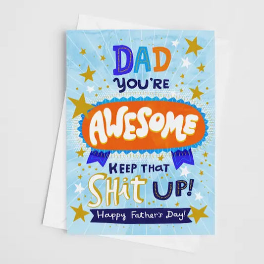 CARD - Dad, You're Awesome Keep That Shit Up