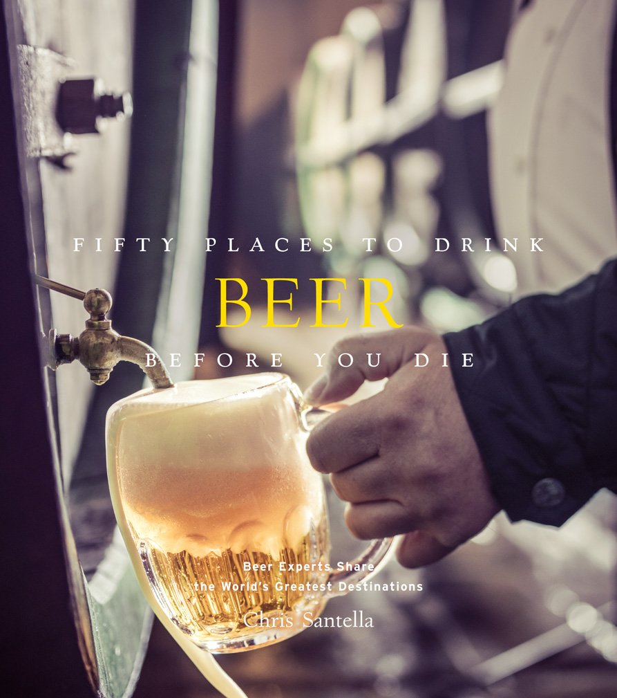 BOOKS - FIFTY PLACES TO DRINK BEER BEFORE YOU DIE (SANTELLA, CHRIS)