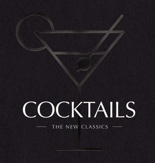BOOKS - COCKTAILS: THE NEW CLASSICS (CIDER MILL PRESS)