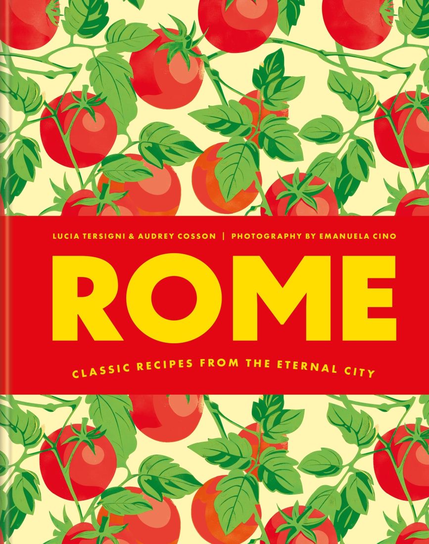 BOOKS - ROME: RECIPES FROM THE ETERNAL CITY (COSSON,TERSIGNI & AUDREY, LUCIA)